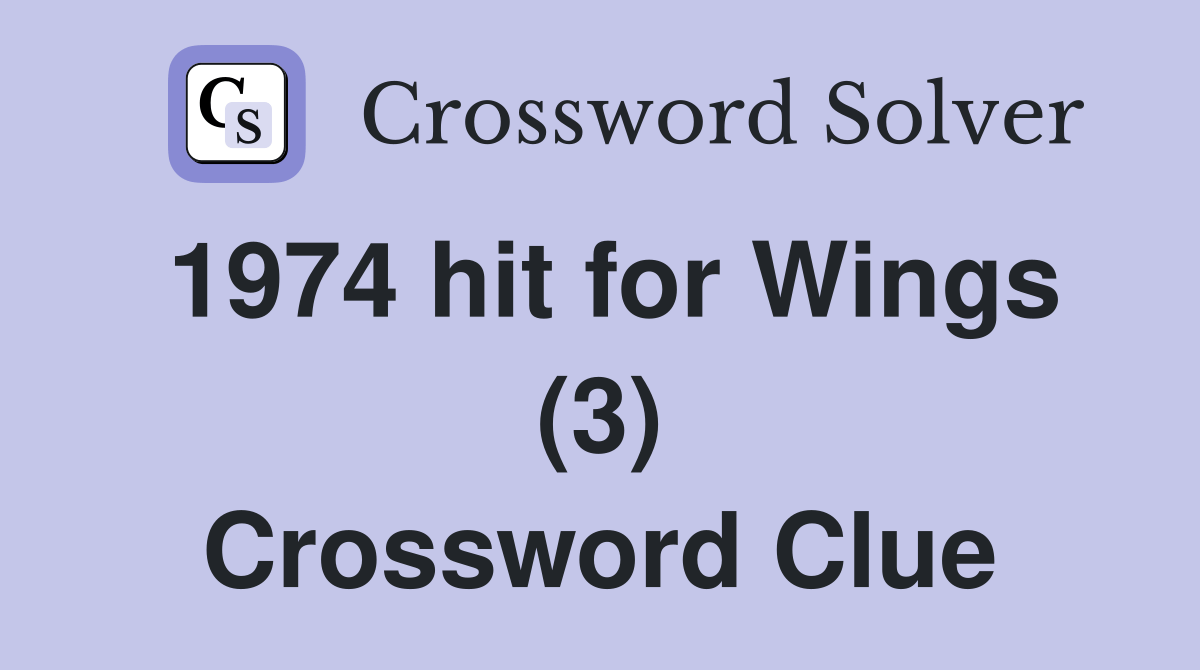 1974 hit for Wings (3) Crossword Clue Answers Crossword Solver